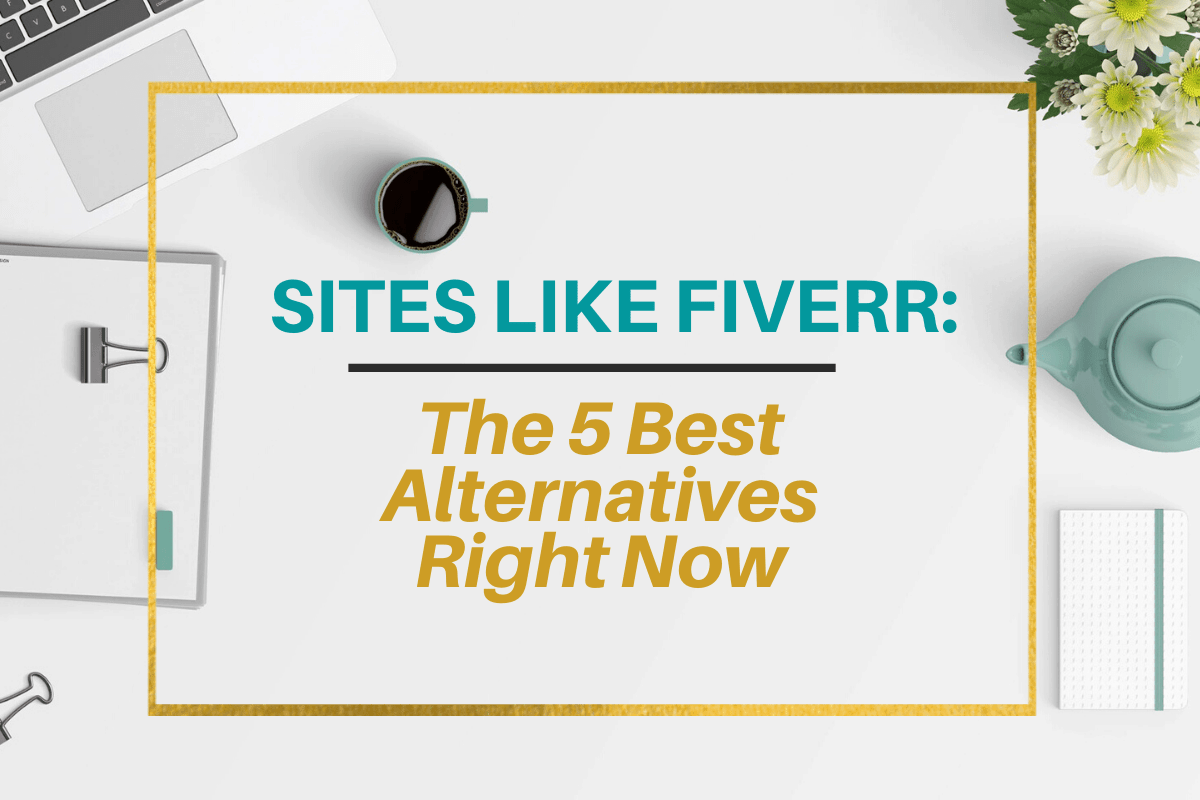 SITES LIKE FIVERR: The 5 Best Alternatives Right Now